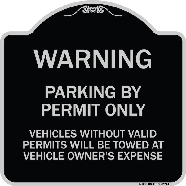 Warning Parking by Permit Vehicles w/o Valid Permits Towed Vehicl Alum, 18" x 18", BS-1818-22714